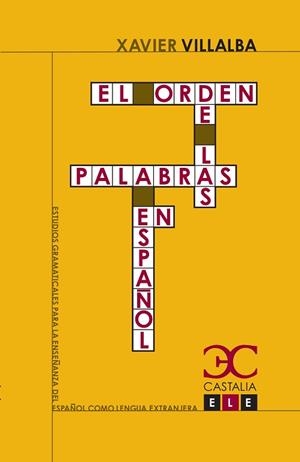 EL ORDEN DE LAS PALABRAS EN ESPAÑOL | 9788497403511 | VILLALBA,XAVIER | Llibreria Geli - Llibreria Online de Girona - Comprar llibres en català i castellà