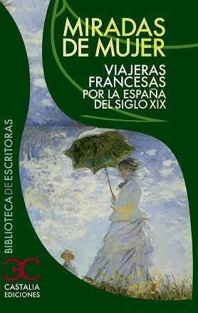 MIRADAS DE MUJER.VIAJERAS FRANCESAS POR LA ESPAÑA DEL SIGLO XIX | 9788497404112 | A.A.D.D. | Libreria Geli - Librería Online de Girona - Comprar libros en catalán y castellano
