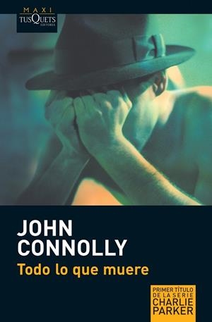 TODO LO QUE MUERE | 9788483835111 | CONNOLLY,JOHN | Libreria Geli - Librería Online de Girona - Comprar libros en catalán y castellano