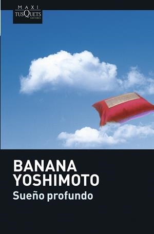 SUEÑO PROFUNDO | 9788483835265 | YOSHIMOTO,BANANA | Libreria Geli - Librería Online de Girona - Comprar libros en catalán y castellano