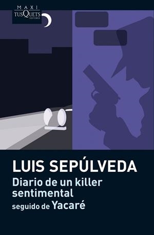 DIARIO DE UN KILLER SENTIMENTAL/YACARE | 9788483835883 | SEPULVEDA LUIS | Libreria Geli - Librería Online de Girona - Comprar libros en catalán y castellano