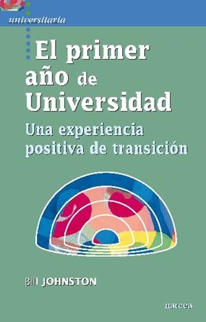 EL PRIMER AÑO DE UNIVERSIDAD.UNA EXPERIENCIA POSITIVA DE TRANSICION | 9788427719101 | JOHNSTON,BILL | Llibreria Geli - Llibreria Online de Girona - Comprar llibres en català i castellà