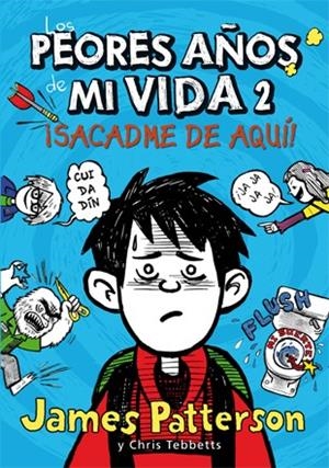 LOS PEORES AÑOS DE MI VIDA-2.SACADME DE AQUI | 9788424647568 | PATTERSON,JAMES/TEBBETTS,CHRIS | Llibreria Geli - Llibreria Online de Girona - Comprar llibres en català i castellà