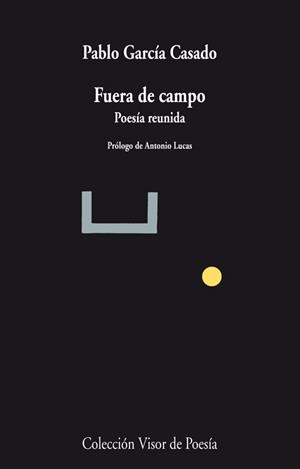FUERA DE CAMPO.POESIA REUNIDA | 9788498958478 | GARCÍA CASADO,PABLO | Libreria Geli - Librería Online de Girona - Comprar libros en catalán y castellano