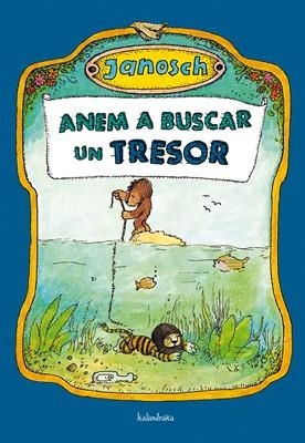 ANEM A BUSCAR UN TRESOR | 9788484648192 | JANOSCH | Libreria Geli - Librería Online de Girona - Comprar libros en catalán y castellano