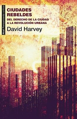 CIUDADES REBELDES.DEL DERECHO DE LA CIUDAD A LA REVOLUCION URBANA | 9788446037996 | HARVEY,DAVID | Llibreria Geli - Llibreria Online de Girona - Comprar llibres en català i castellà