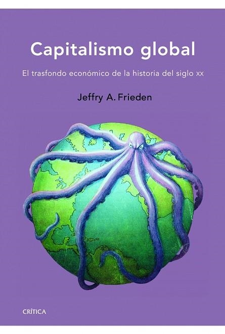 CAPITALISMO GLOBAL.EL TRASFONDO ECONÓMICO DE LA HISTORIA DEL SIGLO XX | 9788498925630 | FRIEDEN,JEFFRY A.  | Llibreria Geli - Llibreria Online de Girona - Comprar llibres en català i castellà