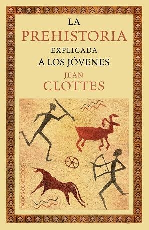 LA PREHISTORIA EXPLICADA A LOS JÓVENES | 9788449328916 | CLOTTES,JEAN | Libreria Geli - Librería Online de Girona - Comprar libros en catalán y castellano