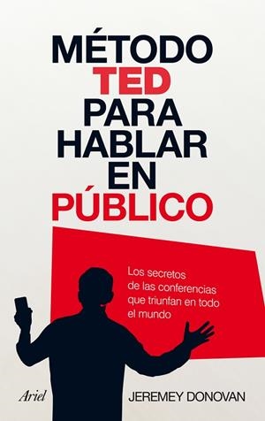 MÉTODO TED PARA HABLAR EN PÚBLICO.LOS SECRETOS DE LAS CONFERENCIAS QUE TRIUNFAN EN TODO EL MUNDO | 9788434408449 | DONOVAN,JEREMEY | Libreria Geli - Librería Online de Girona - Comprar libros en catalán y castellano