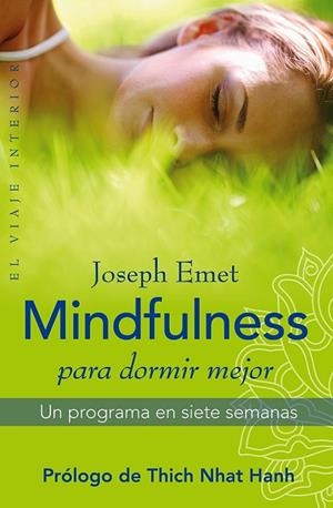 MINDFULNESS PARA DORMIR MEJOR.UN PROGRAMA EN SIETE SEMANAS | 9788497546638 | EMET,JOSEPH/THICH NHAT HANH (PRÒLEG) | Libreria Geli - Librería Online de Girona - Comprar libros en catalán y castellano