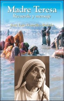 MADRE TERESA.RECUERDO Y MENSAJE | 9788428525558 | GONZALEZ,JOSE LUIS | Libreria Geli - Librería Online de Girona - Comprar libros en catalán y castellano