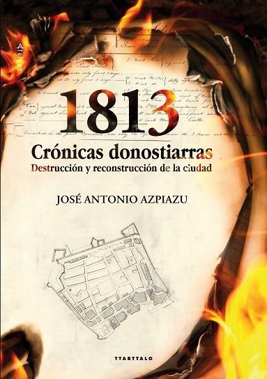 1813.CRÓNICAS DONOSTIARRAS.DESTRUCCIÓN Y RECONSTRUCCIÓN DE LA CIUDAD | 9788498434200 | AZPIAZU,JOSÉ ANTONIO | Libreria Geli - Librería Online de Girona - Comprar libros en catalán y castellano