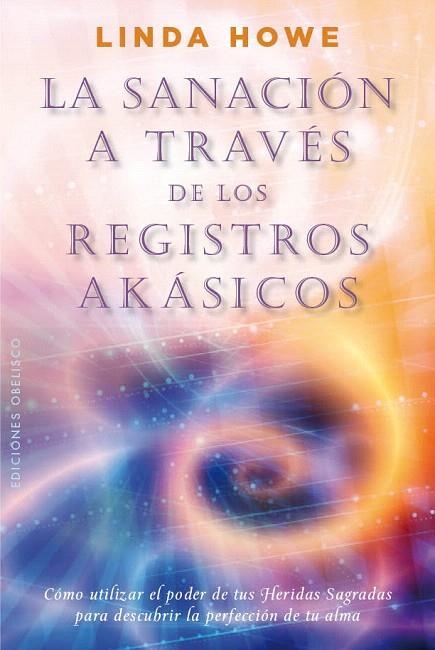 LA SANACIÓN A TRAVÉS DE LOS REGISTROS AKÁSICOS | 9788497779517 | HOWE,LINDA | Libreria Geli - Librería Online de Girona - Comprar libros en catalán y castellano