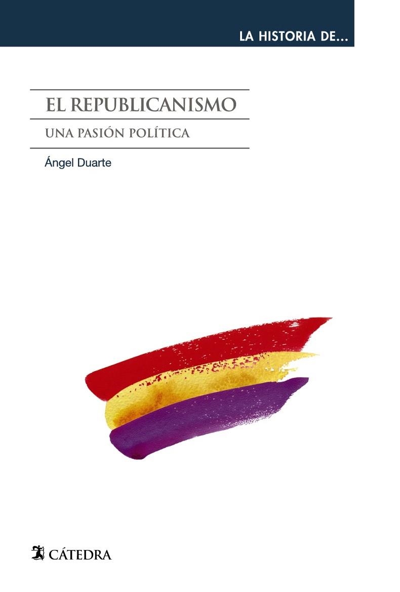EL REPUBLICANISMO (LA HISTORIA DE...).UNA PASIÓN POLÍTICA | 9788437631325 | DUARTE,ÁNGEL | Libreria Geli - Librería Online de Girona - Comprar libros en catalán y castellano