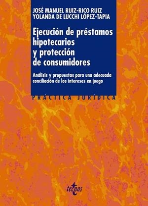 EJECUCIÓN DE PRÉSTAMOS HIPOTECARIOS Y PROTECCIÓN DE CONSUMIDORES | 9788430958160 | RUIZ-RICO RUIZ,JOSÉ MANUEL/DE LUCCHI LÓPEZ-TAPIA,YOLANDA | Llibreria Geli - Llibreria Online de Girona - Comprar llibres en català i castellà