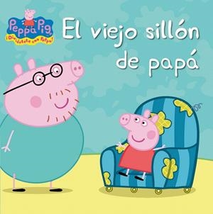 EL VIEJO SILLÓN DE PAPÁ (PEPPA PIG) | 9788448832407 | AUTORES VARIOS | Libreria Geli - Librería Online de Girona - Comprar libros en catalán y castellano