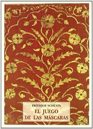 EL JUEGO DE LAS MASCARAS | 9788476518403 | SCHUON,FRITHJOF | Llibreria Geli - Llibreria Online de Girona - Comprar llibres en català i castellà