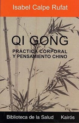 QUI GONG,PRACTICA CORPORAL Y PENSAMIENTO CHINO | 9788472455412 | CALPE RUFAT,ISABEL | Libreria Geli - Librería Online de Girona - Comprar libros en catalán y castellano