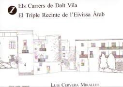 ELS CARRERS DE DALT VILA-1.EL TRIPLE RECINTE DE L'EIVISSA ARAB | 9788495565181 | CERVERA MIRALLES,LUIS | Libreria Geli - Librería Online de Girona - Comprar libros en catalán y castellano