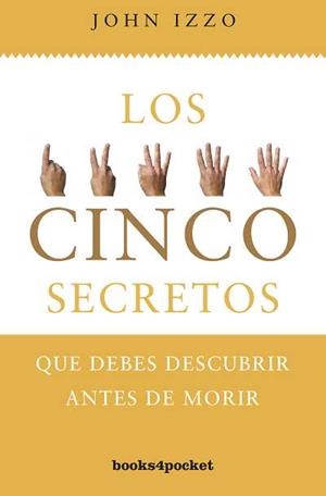 LOS CINCO  SECRETOS QUE DEBES DESCUBRIR ANTES DE MORIR | 9788415139348 | IZZO,JOHN | Llibreria Geli - Llibreria Online de Girona - Comprar llibres en català i castellà