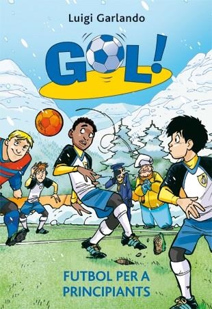GOL-18.FUTBOL PER A PRINCIPIANTS | 9788424644628 | GARLANDO,LUIGI | Llibreria Geli - Llibreria Online de Girona - Comprar llibres en català i castellà