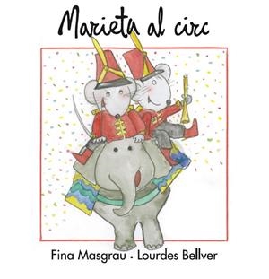 MARIETA AL CIRC (LLETRA LLIGADA) | 9788415554233 | MASGRAU,FINA/BELLVER,LOURDES | Llibreria Geli - Llibreria Online de Girona - Comprar llibres en català i castellà