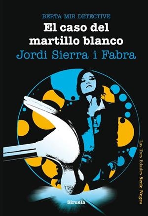 EL CASO DEL MARTILLO BLANCO (BERTA MIR DETECTIVE) | 9788415723028 | SIERRA I FABRA,JORDI | Llibreria Geli - Llibreria Online de Girona - Comprar llibres en català i castellà