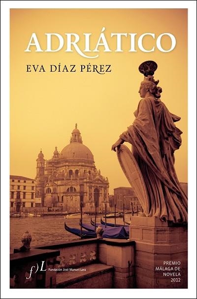 ADRIÁTICO (TD) -PREMIO MÁLAGA DE NOVELA 2012- | 9788496824997 | DÍAZ PÉREZ,EVA | Llibreria Geli - Llibreria Online de Girona - Comprar llibres en català i castellà