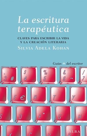 LA ESCRITURA TERAPÉUTICA.CLAVES PARA ESCRIBIR LA VIDA Y LA CREACION LITERARIA | 9788484288565 | KOHAN,SILVIA A. | Llibreria Geli - Llibreria Online de Girona - Comprar llibres en català i castellà
