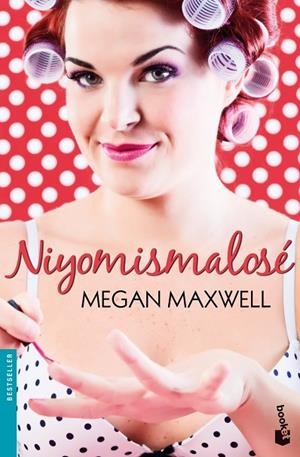 NIYOMISMALOSÉ | 9788408113669 | MAXWELL,MEGAN | Libreria Geli - Librería Online de Girona - Comprar libros en catalán y castellano