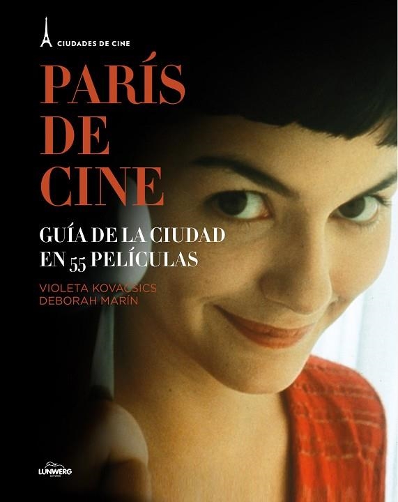 PARÍS DE CINE.GUÍA DE LA CIUDAD EN 55 PELÍCULAS | 9788497859844 | VIOLETA KOVACSICS/DEBORAH MARÍN | Llibreria Geli - Llibreria Online de Girona - Comprar llibres en català i castellà