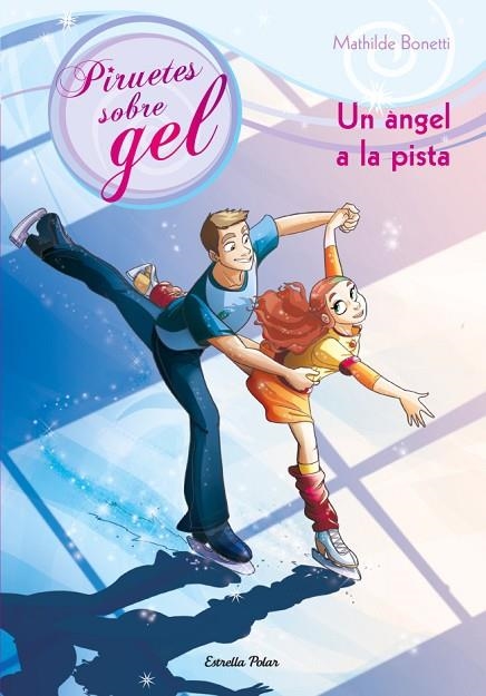 PIRUETES SOBRE GEL-3.UN ÀNGEL A LA PISTA | 9788499327716 | BONETTI,MATHILDE | Libreria Geli - Librería Online de Girona - Comprar libros en catalán y castellano