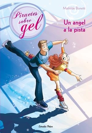 PIRUETES SOBRE GEL-3.UN ÀNGEL A LA PISTA | 9788499327716 | BONETTI,MATHILDE | Libreria Geli - Librería Online de Girona - Comprar libros en catalán y castellano