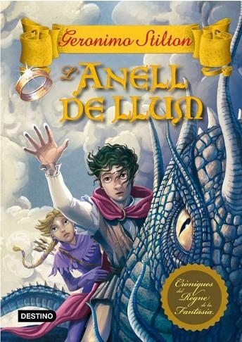 CRÒNIQUES DEL REGNE DE LA FANTASIA-4.L'ANELL DE LLUCH | 9788499327389 | STILTON,GERONIMO | Llibreria Geli - Llibreria Online de Girona - Comprar llibres en català i castellà