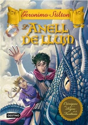 CRÒNIQUES DEL REGNE DE LA FANTASIA-4.L'ANELL DE LLUCH | 9788499327389 | STILTON,GERONIMO | Llibreria Geli - Llibreria Online de Girona - Comprar llibres en català i castellà