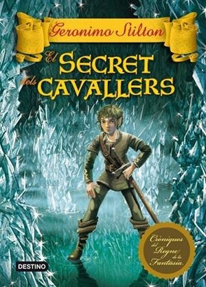 EL SECRET DELS CAVALLERS.CRONIQUES DEL REGNE DE LA FANTASIA-6 | 9788415697503 | STILTON,GERONIMO | Llibreria Geli - Llibreria Online de Girona - Comprar llibres en català i castellà