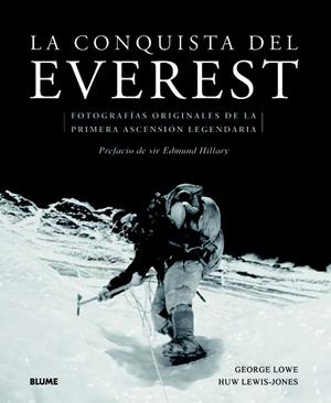 LA CONQUISTA DEL EVEREST (TD).FOTOGRAFÍAS ORIGINALES DE LA PRIMERA ASCENSIÓN LEGENDARIA | 9788498016918 | LOWE,GEORGE/LEWIS-JONES,HUW | Libreria Geli - Librería Online de Girona - Comprar libros en catalán y castellano