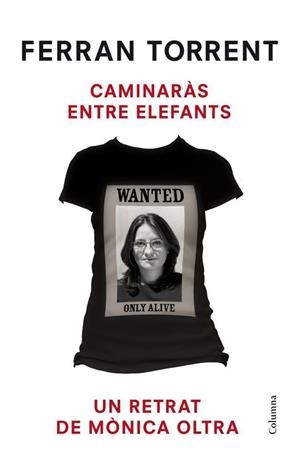 CAMINARÀS ENTRE ELEFANTS.UN RETRAT DE MONICA OLTRA | 9788466416399 | TORRENT,FERRAN | Llibreria Geli - Llibreria Online de Girona - Comprar llibres en català i castellà