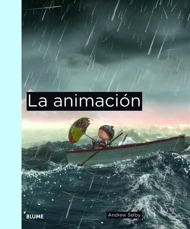 LA ANIMACIÓN | 9788498016673 | SELBY,ANDREW | Llibreria Geli - Llibreria Online de Girona - Comprar llibres en català i castellà