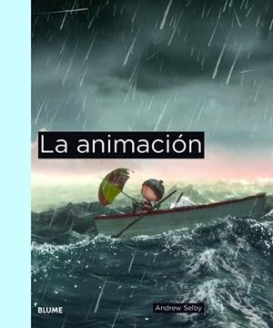LA ANIMACIÓN | 9788498016673 | SELBY,ANDREW | Llibreria Geli - Llibreria Online de Girona - Comprar llibres en català i castellà