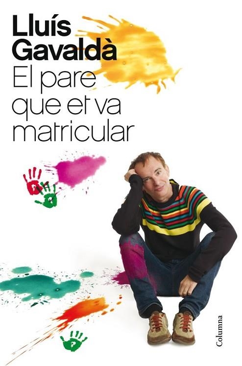EL PARE QUE ET VA MATRICULAR | 9788466416207 | GAVALDA,LLUIS | Llibreria Geli - Llibreria Online de Girona - Comprar llibres en català i castellà
