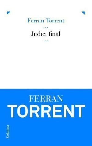 JUDICI FINAL | 9788466407472 | TORRENT,FERRAN | Llibreria Geli - Llibreria Online de Girona - Comprar llibres en català i castellà