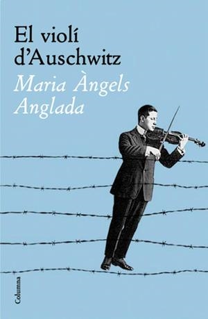 EL VIOLI D'AUSCHWITZ | 9788466408783 | ANGLADA,MARIA ANGELS | Llibreria Geli - Llibreria Online de Girona - Comprar llibres en català i castellà