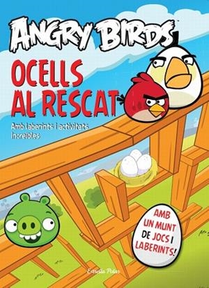 ANGRY BIRDS.OCELLS AL RESCAT.AMB LABERINTS I ACTIVITATS INCREÏBLES | 9788415790457 | Llibreria Geli - Llibreria Online de Girona - Comprar llibres en català i castellà