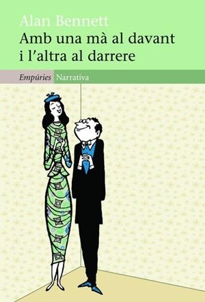 AMB UNA MA AL DAVANT I L'ALTRA AL DARRERA | 9788497877749 | BENNET,ALAN | Llibreria Geli - Llibreria Online de Girona - Comprar llibres en català i castellà