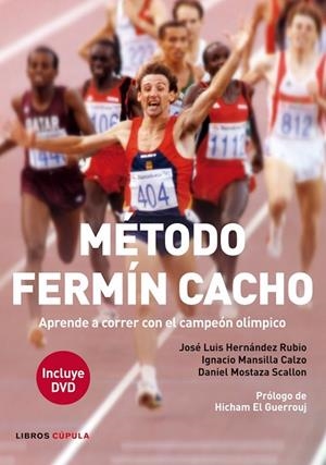 MÉTODO FERMÍN CACHO (INCLUYE DVD).APRENDE A CORRER CON EL CAMPEÓN OLÍMPICO | 9788448008611 | HERNÁNDEZ RUBIO,JOSÉ LUIS/MANSILLA CALZO,IGNACIO/MOSTAZA SCALLON,DANIEL | Libreria Geli - Librería Online de Girona - Comprar libros en catalán y castellano
