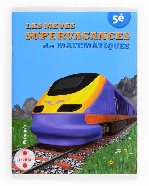 SUPERVACANCES DE MATEMATIQUES (5 PRIMÀRIA) | 9788466132534 | EQUIP EDITORIAL CRUÏLLA, | Llibreria Geli - Llibreria Online de Girona - Comprar llibres en català i castellà