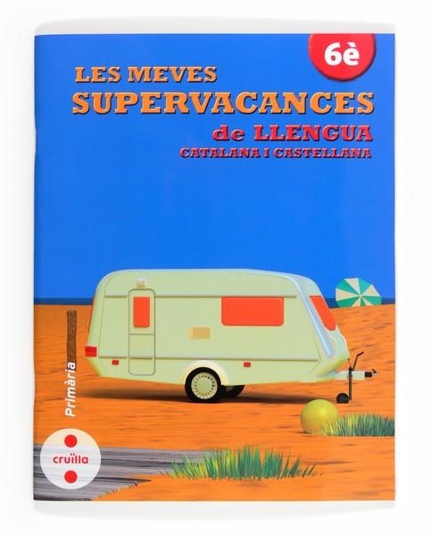 SUPERVACANCES DE LLENGUA (6 PRIMÀRIA) | 9788466132541 | EQUIP EDITORIAL CRUÏLLA, | Llibreria Geli - Llibreria Online de Girona - Comprar llibres en català i castellà