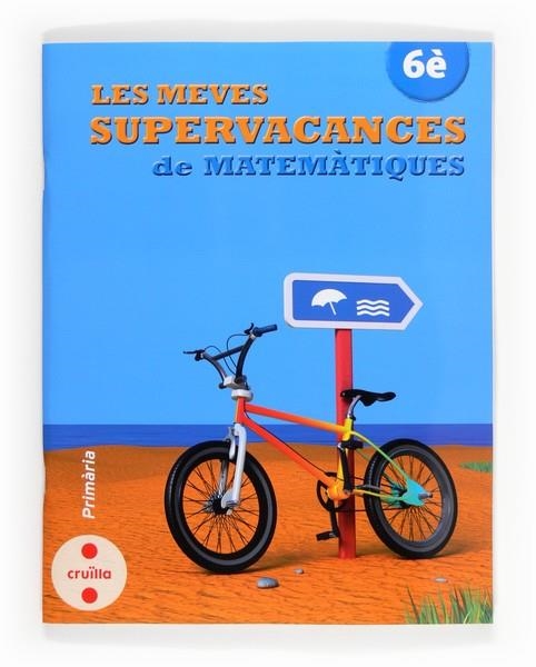 SUPERVACANCES DE MATEMATIQUES (6 PRIMÀRIA) | 9788466132558 | EQUIP EDITORIAL CRUÏLLA, | Llibreria Geli - Llibreria Online de Girona - Comprar llibres en català i castellà