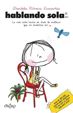 HABLANDO SOLA.LA VIDA ESTÁ HECHA DE TODA LA BELLEZA QUE NO PODEMOS VER | 9788497546676 | RIVERA ZACARÍAS,DANIELA | Libreria Geli - Librería Online de Girona - Comprar libros en catalán y castellano